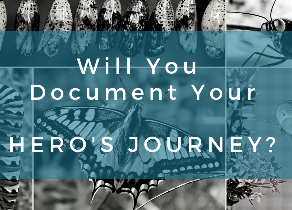 Will You Document Your Hero’s Journey?